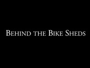 Behind the Bike Sheds