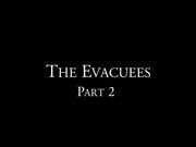 The Evacuees (part 2)